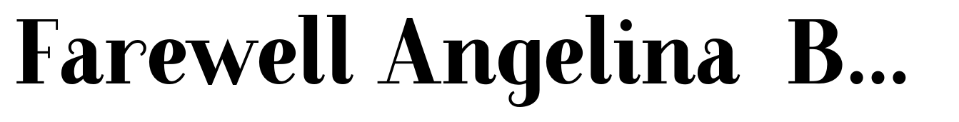 Farewell Angelina  Bold Serif